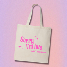 Load image into Gallery viewer, sorry im late tote bag - pinterest aesthetic  - tote bags from pinterest - trendy tote bags

